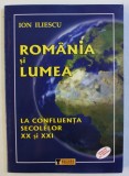 ROMANIA SI LUMEA - LA CONFLUENTA SECOLELOR XX si XXI de ION ILIESCU , 2009