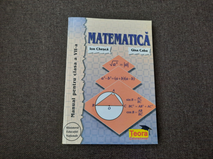 MATEMATICA, MANUAL PENTRU CLASA A VII-A - ION CHESCA, GINA CABA