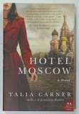 HOTEL MOSCOW, A NOVEL by TALIA CARNER, 2015