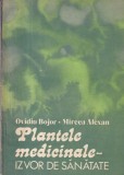 Ovidiu Bojor, Mircea Alexan - Plantele medicinale. Izvor de sanatate
