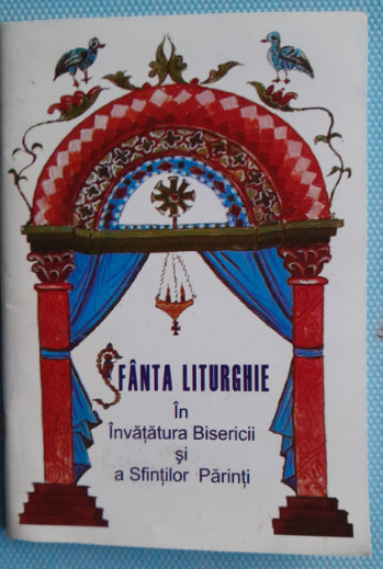 Sf&acirc;nta Liturghie in invatatura Bisericii si a Sfintilor parinti