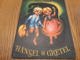 HANSEL SI GRETEL - Fratii Grimm - ADRIANA MIHAILESCU (ilustratii) - Editura Ion Creanga, 1989