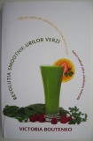 Revoluția Smoothie-urilor Verzi - Victoria Boutenko - Carte de Bucate