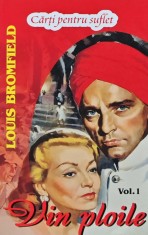 Vin ploile (volumul 1) - 2013 - Louis Bromfield ($A207)
