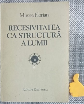 Recesivitatea ca structura a lumii, vol. 2 Mircea Florian foto