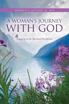 A Woman&amp;#039;s Journey With God: Engaging in the Spiritual Disciplines foto