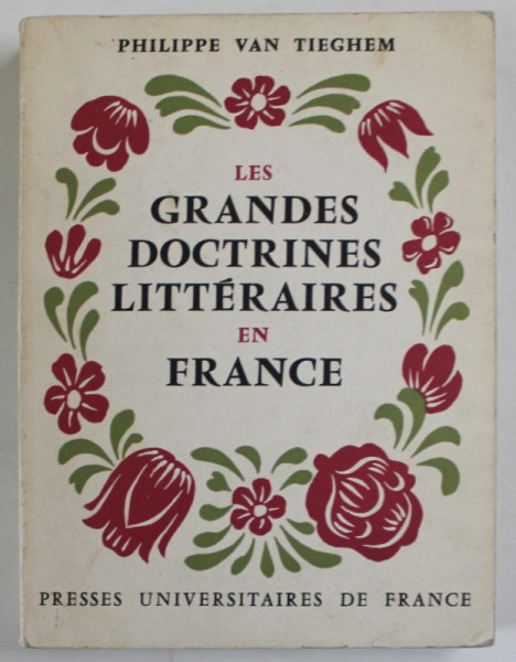 LES GRANDES DOCTRINES LITTERAIRES EN FRANCE par PHILIPPE VAN TIEGHEM , DE LA PLEIADE A SURREALISME , 1965