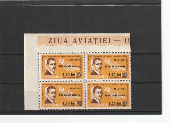 1963 LP 567 50 DE ANI DE LA MOARTEA LUI AUREL VLAICU SUPRATIPAR BLOC 4 TIMBRE MNH NESTAMPILATE