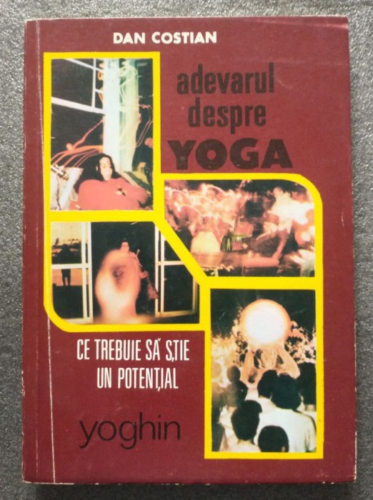 Dan Costian - Adevărul despre yoga: ce trebuie să știe un potențial yoghin