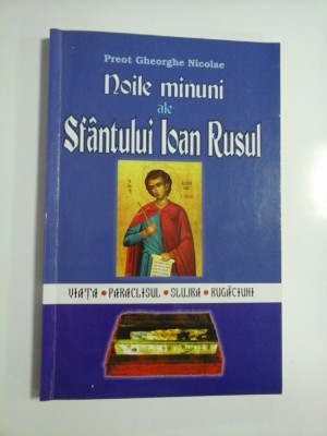 Noile minuni ale SFANTULUI IOAN RUSU (viata * paraclisul * slujba * rugaciuni) - Preot Gheorghe Nicolae foto