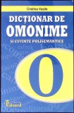 DICTIONAR DE OMONIME SI CUVINTE POLISEMANTICE-CRISTINA VASILE-259963