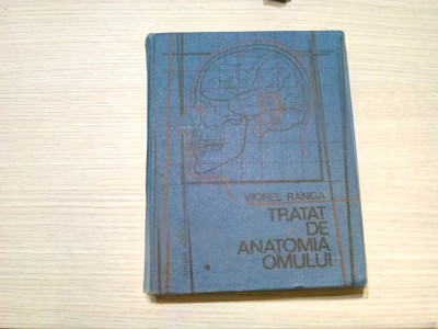 Tratat de Anatomia Omului - Vol. I. Partea I - Viorel Ranga - 1990, 415 p. foto