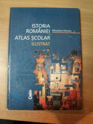 ISTORIA ROMANIEI . ATLAS SCOLAR ILUSTRAT de MINODORA PEROVICI , 2006 foto