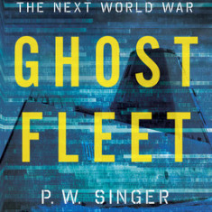 Ghost Fleet: A Novel of the Next World War