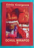 Liviu Georgescu &ndash; Ochiul miriapod ( poeme )