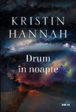 Drum in noapte | Kristin Hannah, 2019