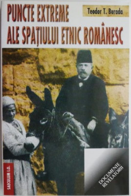Puncte extreme ale spatiului etnic romanesc &amp;ndash; Teodor T. Burada foto