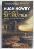 SILOZUL . GENERATIILE de HUGH HOWEY , AL TREILEA VOLUM DIN SERIA &#039;&#039; SILOZUL &#039;&#039; , 2018