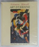 ART D ' UKRAINE par VALENTINE MARCADE , 1990, PREZINTA URME DE UZURA