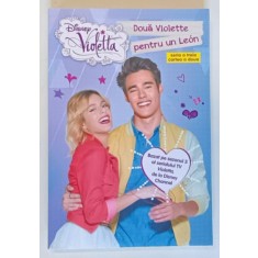 DISNEY , VIOLETTA , DOUA VIOLETTE PENTRU UN LEON , SERIA A TREIA , CARTEA A DOUA , 2015