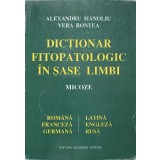 DICTIONAR FITOPATOLOGIC IN SASE LIMBI. MICOZE-ALEXANDRU MANOLIU, VERA BONTEA-236980