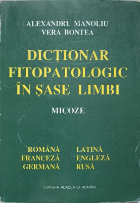 DICTIONAR FITOPATOLOGIC IN SASE LIMBI. MICOZE-ALEXANDRU MANOLIU, VERA BONTEA foto