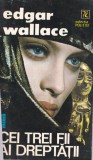 Edgar Wallace - Cei trei fii ai dreptatii