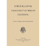 Eml&eacute;klapok Vajai b&aacute;r&oacute; Vay Mikl&oacute;s &eacute;let&eacute;ből - Vay Mikl&oacute;sn&eacute;