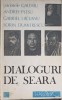 DIALOGURI DE SEARA-PARINTELE GALERIU, ANDREI PLESU, GABRIEL LIICEANU, SORIN DUMITRESCU-205629