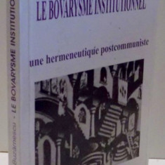 Le bovarysme institutionnel : une herméneutique postcommuniste / S. Buzarnescu