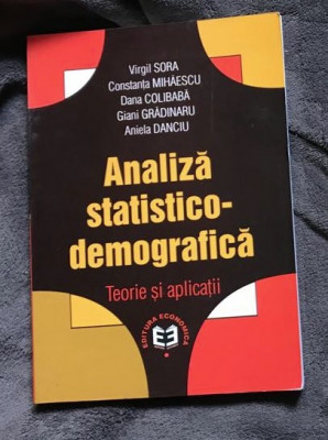 Analiza statistico-demografica : teorie si aplicatii / Sora , Mihaescu, Colibaba foto