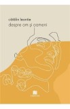 Despre om si oameni - Catalin Leontie