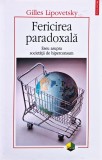 Cumpara ieftin Fericirea paradoxală - 2007 - Gilles Lipovetsky (I402)