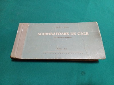 SCHIMBĂTOARE DE CALE *TRAVERSĂRI ȘI BRETELE / ILIE V. ILIESCU / 1956 * 27 foto