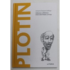 PLOTIN - ODISEEA SUFLETULUI INTRE ETERNITATE SI TIMP de ANTONIO DOPAZO GALLEGO , 2021