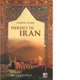 Pierdut in Iran - Catalin Vrabie