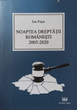NOAPTEA DREPTATII ROMANESTI 2005-2020-ION POPA