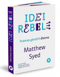Idei rebele. Puterea gandirii diverse &ndash; Matthew Syed