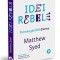 Idei rebele. Puterea gandirii diverse &ndash; Matthew Syed
