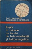 LUPTA IN RAIOANE CU LUCRARI DE HIDROAMELIORATII SI HIDROENERGETICE-ION T. SOCOL, GH. CORODEANU