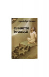Cu Hristos &icirc;n celulă - Paperback brosat - Aspazia Oţel Petrecu - Areopag