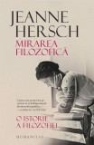 Mirarea filozofică - Paperback brosat - Jeanne Hersch - Humanitas