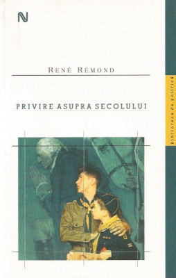 Privire asupra secolului - Rene Remond foto