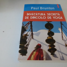 Invatatura secreta de dincolo de yoga - Paul Brunton