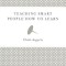 Teaching Smart People How to Learn
