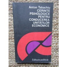 Cerinte Psihologice Pentru Conducerea Unitatilor Economice - Anton Tabachiu
