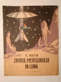 V. Rosin - Zborul merișorului &icirc;n Lună (ilustrațiile după originalul &icirc;n l. rusă: B. Pocih; 1963)
