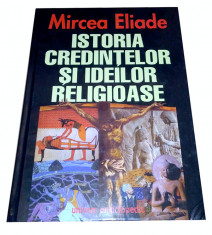 Istoria credințelor și ideilor religioase - Mircea Eliade foto