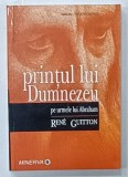 PRINTUL LUI DUMNEZEU , PE URMELE LUI ABRAHAM de RENE GUITTON , traducere de IRINA MAVRODIN , 2007, DEDICATIE *