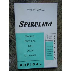 Stefan Manea - Spirulina. Produs natural din alge cianofite